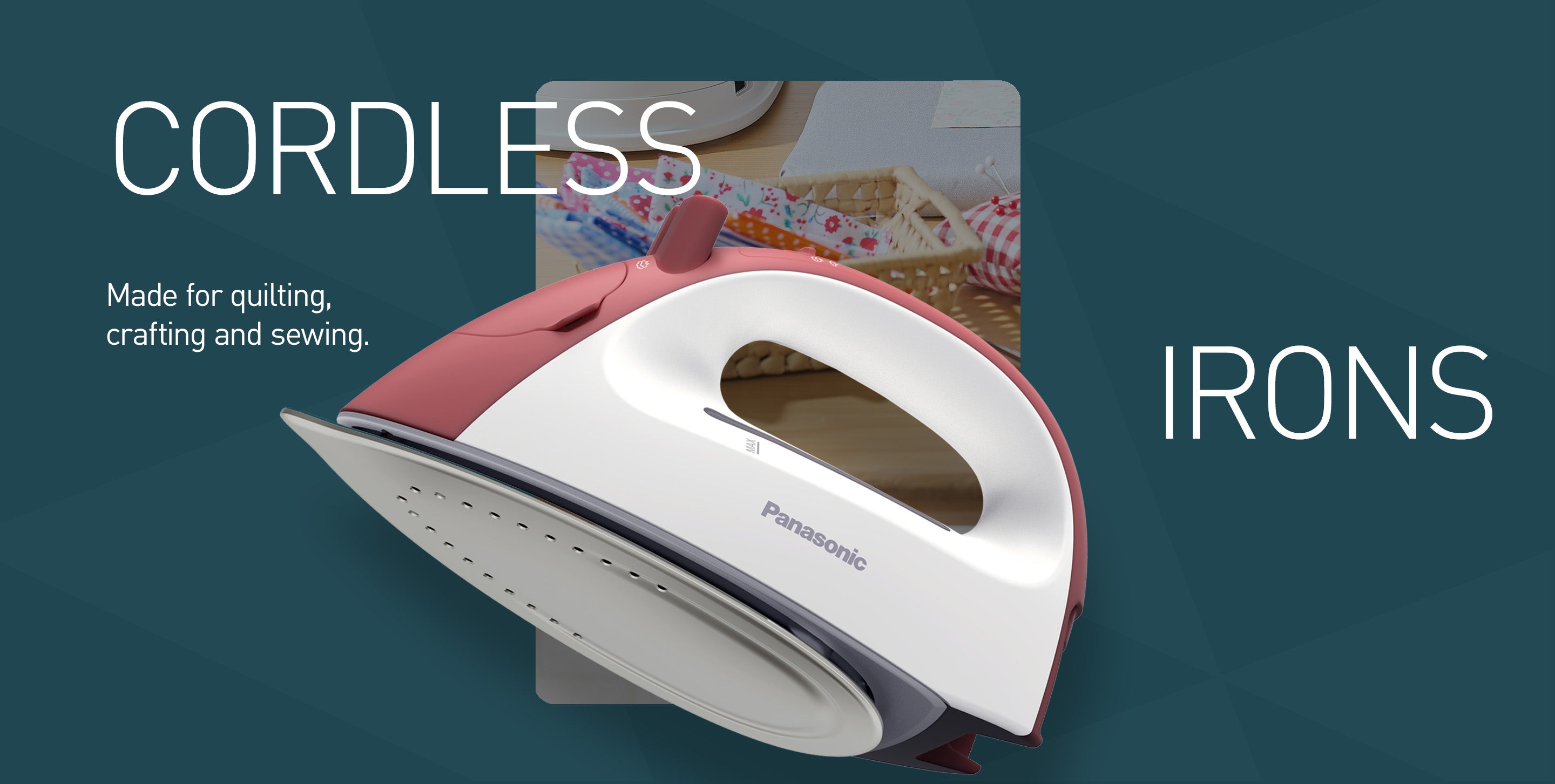 Panasonic Cordless Irons | Cord Free Creativity
